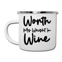 Worth My Weight In Wine Camper Cup | Artistshot