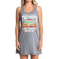 Sphynx Cat T  Shirt Sphynx Cat   I Don't Need Therapy   Retro Style Ca Tank Dress | Artistshot