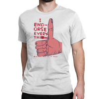 I Endorse Everything David Shrigley Classic T-shirt | Artistshot