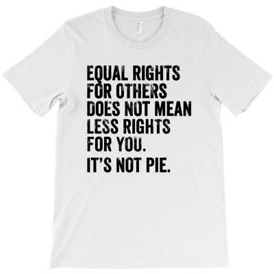 Equal Rights For Others Does Not Mean T-shirt Designed By Alfred B Barrett