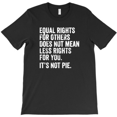 Equal Rights For Others Does Not Mean T-shirt Designed By Alfred B Barrett