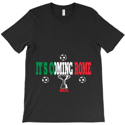 It´s Coming Rome Football Europe Cup Campions T-shirt Designed By Bariteau Hannah