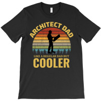 Architect Architecture Student Architectural Dad Fathers Day T-shirt | Artistshot