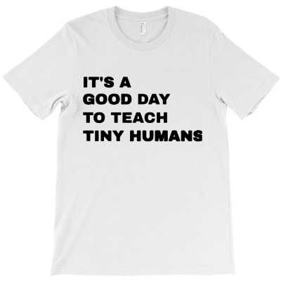 It's A Good Day T-shirt Designed By Vernie A Montoya