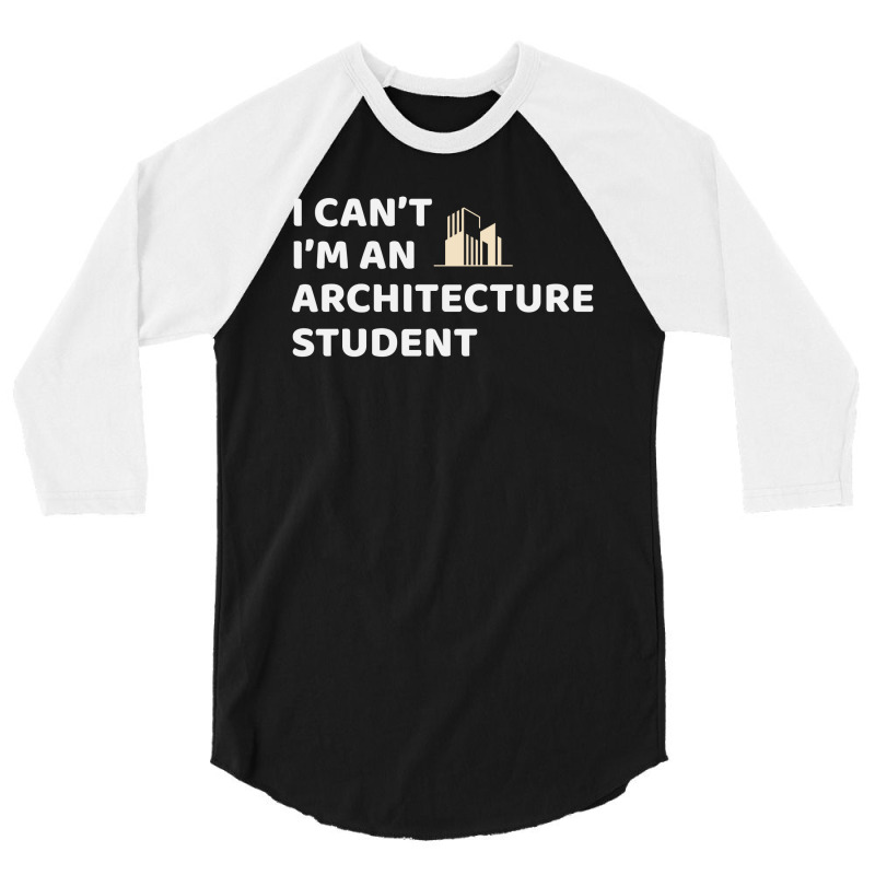 Architect Architecture Student Architectural Funny 3/4 Sleeve Shirt | Artistshot