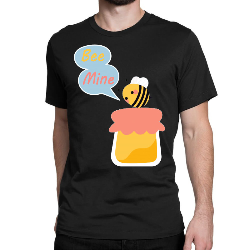 Bee Mine Funny Idea Classic T-shirt by atereabag | Artistshot