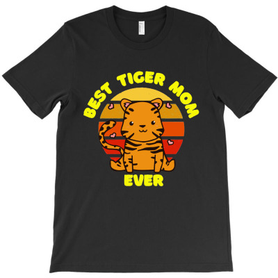Best Tiger Mom Ever Mothers Day T-shirt Designed By Vernie A Montoya