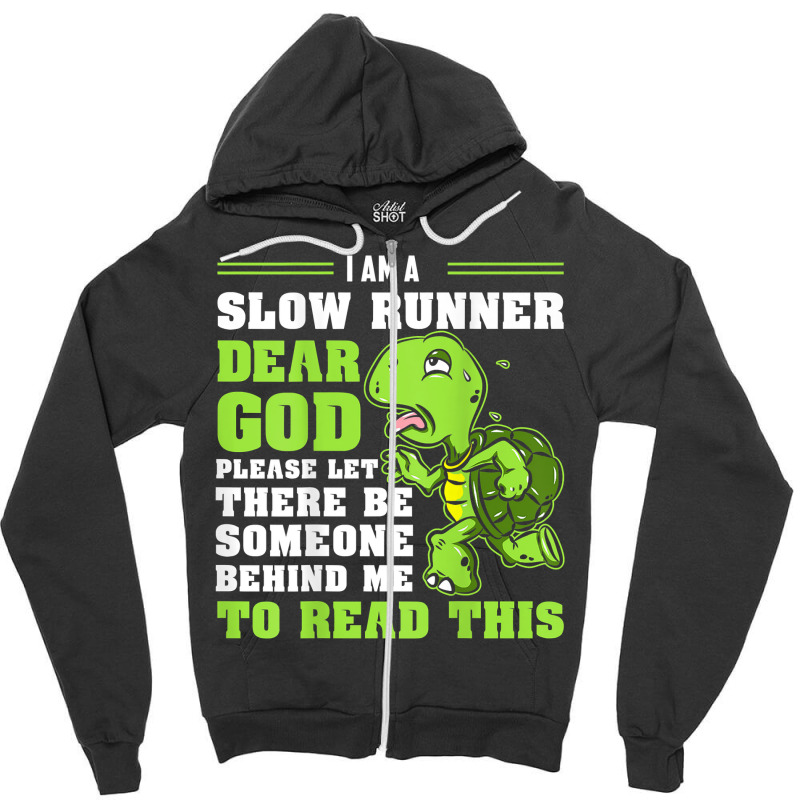 I'm A Slow Runner Turtle Funny Marathon Running Run Gift T Shirt Zipper Hoodie by johnjosephmenk | Artistshot