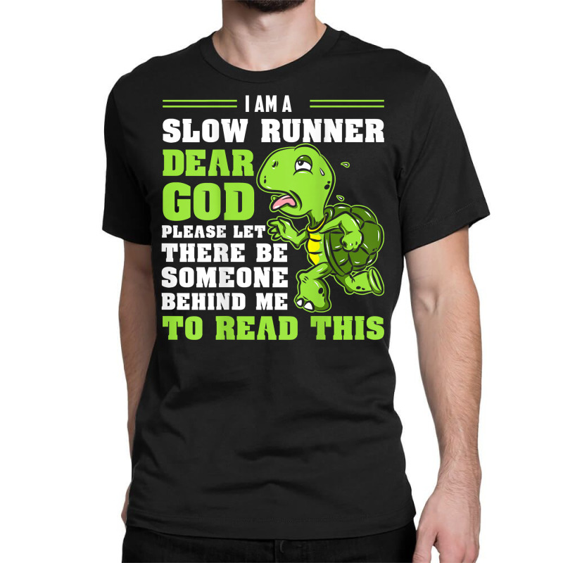 I'm A Slow Runner Turtle Funny Marathon Running Run Gift T Shirt Classic T-shirt by johnjosephmenk | Artistshot