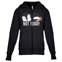 Not Today Sea Bird King Emperor Penguin Lover Penguin T Shirt Youth Zipper Hoodie | Artistshot