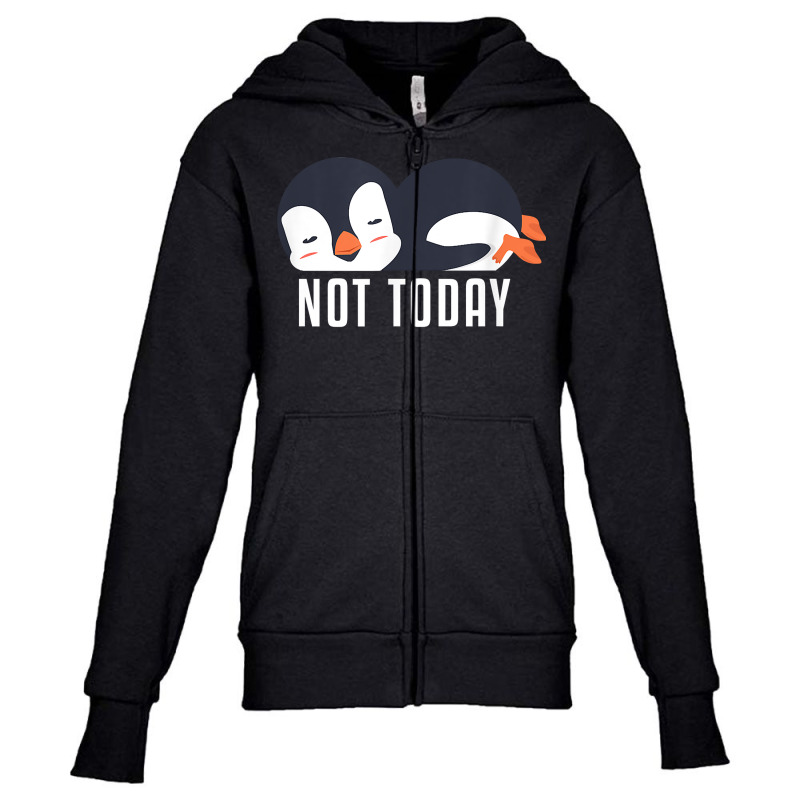 Not Today Sea Bird King Emperor Penguin Lover Penguin T Shirt Youth Zipper Hoodie by valerietaverna | Artistshot