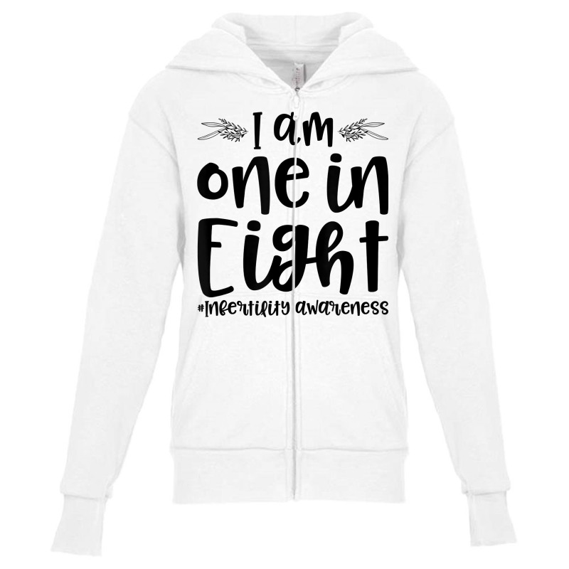 Infertility Awareness I Am One In Eight Fertility Support T Shirt Youth Zipper Hoodie by johnjosephmenk | Artistshot