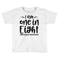 Infertility Awareness I Am One In Eight Fertility Support T Shirt Toddler T-shirt | Artistshot