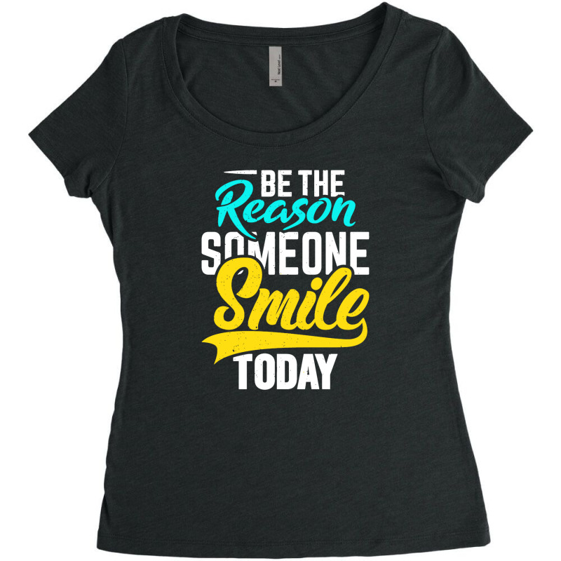 Be The Reason Someone Smile Today Women's Triblend Scoop T-shirt by adellayira | Artistshot