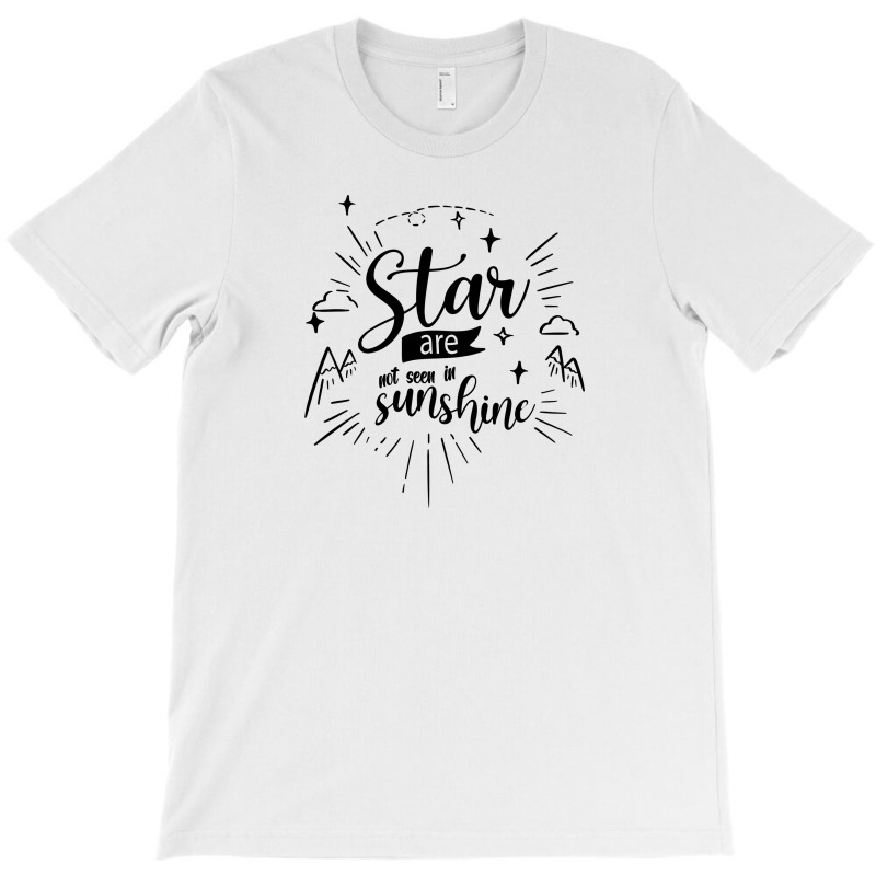 Star Are Not Seen In Sunshine T-Shirt by Nitastudioz | Artistshot