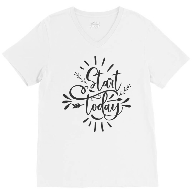 Start Today V-neck Tee | Artistshot