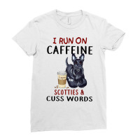 Funny Dog Gift I Run On Caffeine Scotties & Cuss Words T Shirt Ladies Fitted T-shirt | Artistshot