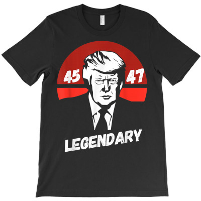45 47 Trump 2024 Legendary T-shirt Designed By Bariteau Hannah