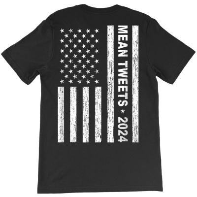 Trump 2024 Mean Tweets T-shirt Designed By Bariteau Hannah