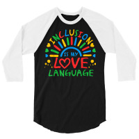 Inclusion Is My Love Language Funny Autism Awareness Rainbow T Shirt 3/4 Sleeve Shirt | Artistshot