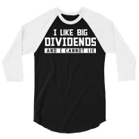 I Like Big Dividends Investor Stock Market Capitalism Gift T Shirt 3/4 Sleeve Shirt | Artistshot