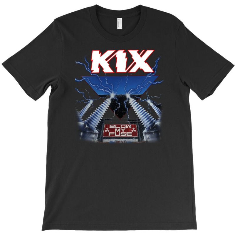 Kix Blow My Fuse T-shirt | Artistshot