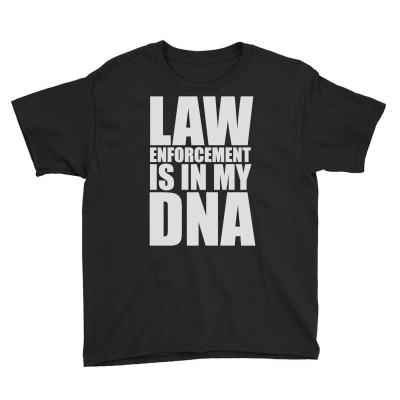 Law Enforcement In My Dna Youth Tee Designed By G3ry