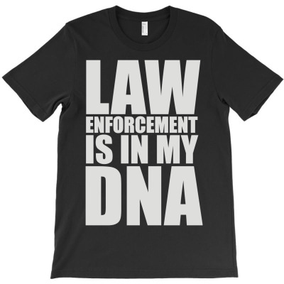 Law Enforcement In My Dna T-shirt Designed By G3ry