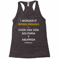 I Wonder If Monolinguals   Funny Spanish Bilinguals Tee V1 Racerback Tank | Artistshot