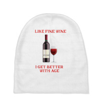 Like Fine Wine I Get Better With Age T Shirt Baby Beanies | Artistshot