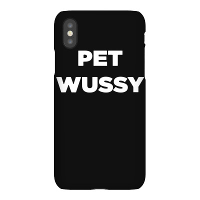Pet Wussy Iphonex Case Designed By Riksense