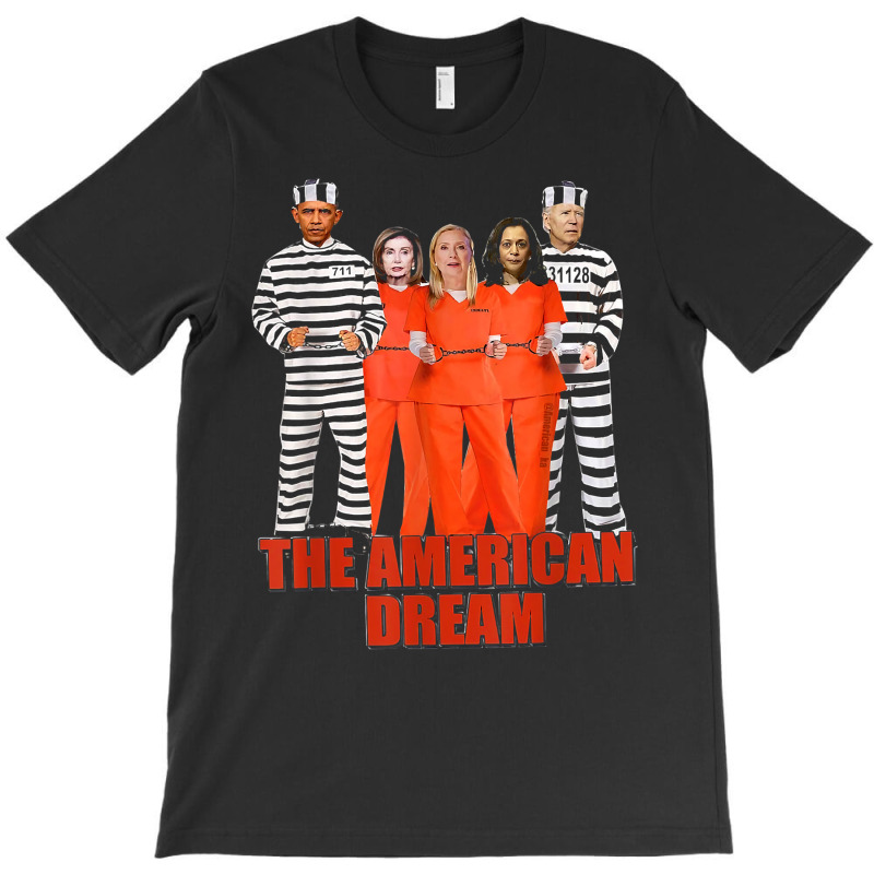 Obama Biden Kamala Pelosi Prisoner The American Dream T Shirt T-shirt | Artistshot