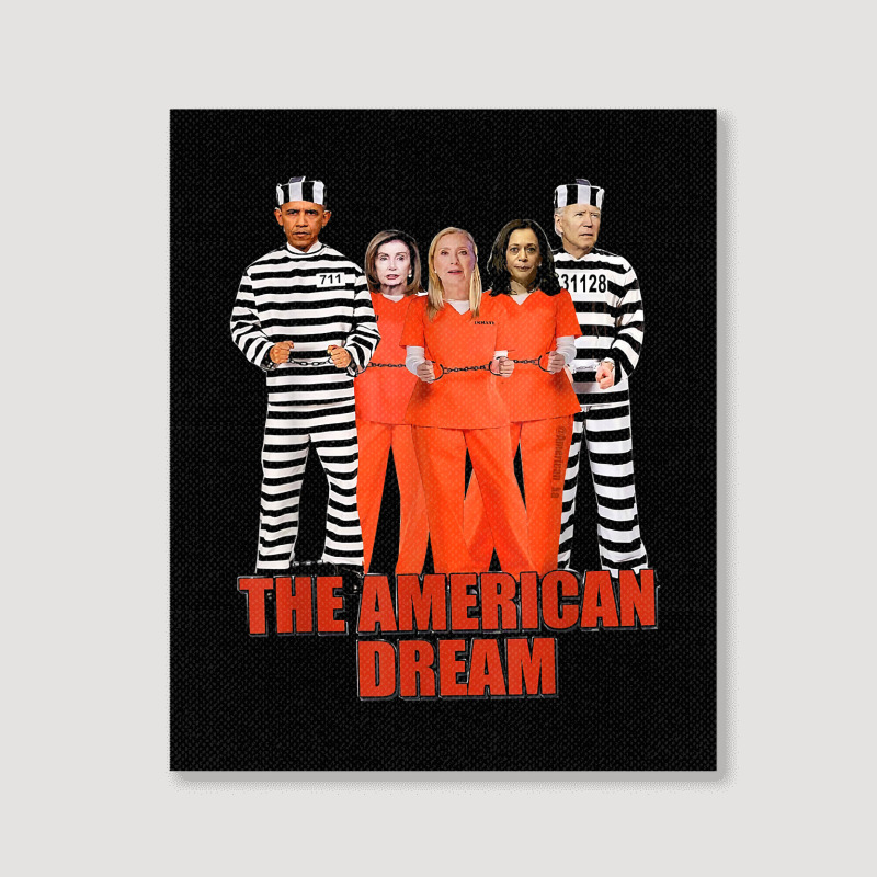 Obama Biden Kamala Pelosi Prisoner The American Dream T Shirt Portrait Canvas Print | Artistshot