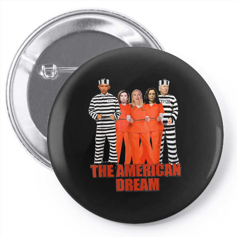 Obama Biden Kamala Pelosi Prisoner The American Dream T Shirt Pin-back Button | Artistshot