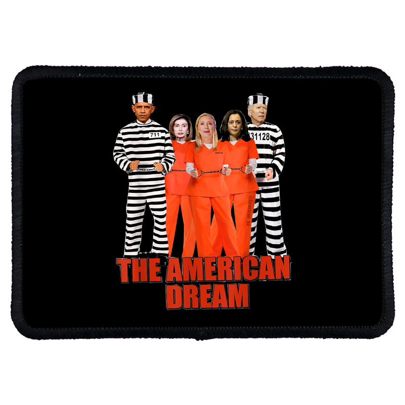 Obama Biden Kamala Pelosi Prisoner The American Dream T Shirt Rectangle Patch | Artistshot