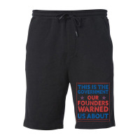 America This Is The Government Our Founders Warned Us About T Shirt Fleece Short | Artistshot