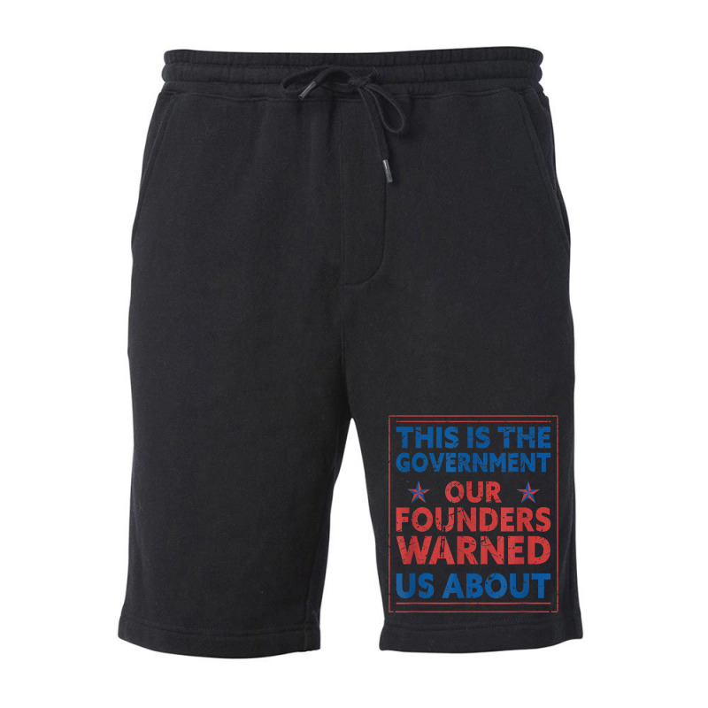 America This Is The Government Our Founders Warned Us About T Shirt Fleece Short | Artistshot