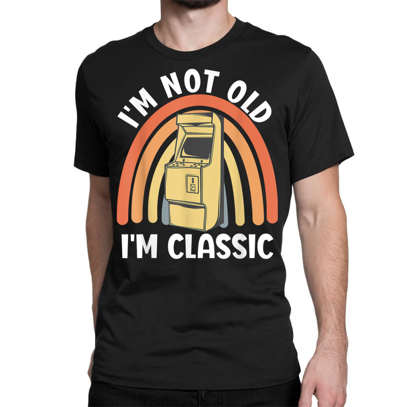 I'm Not Old I'm Classic   Nostalgic Arcade Games Console T Shirt Classic T-shirt by vazwttopperve | Artistshot