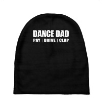 Dance Dad   Dancing Recital Pay Drive Clap Funny Quote T Shirt Baby Beanies | Artistshot