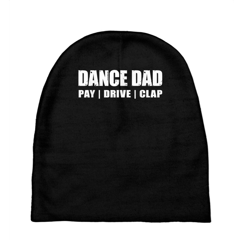 Dance Dad   Dancing Recital Pay Drive Clap Funny Quote T Shirt Baby Beanies | Artistshot