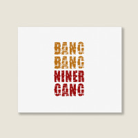 Bang Bang Niner Gang Football Landscape Canvas Print | Artistshot