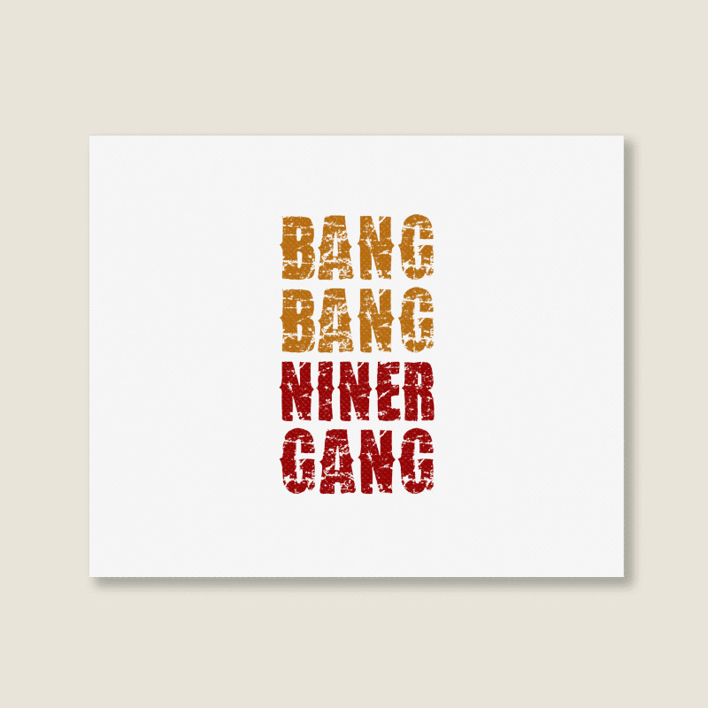 Bang Bang Niner Gang Football Landscape Canvas Print | Artistshot