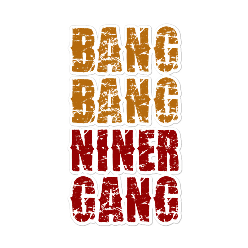 Bang Bang Niner Gang Football Sticker | Artistshot