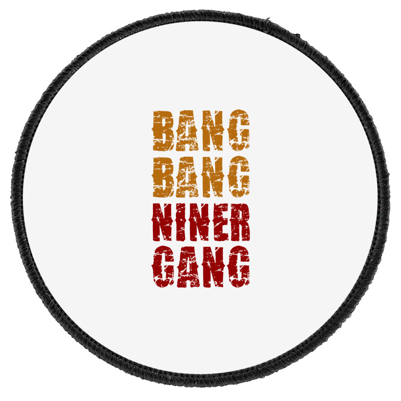 Bang Bang Niner Gang Football Round Patch | Artistshot