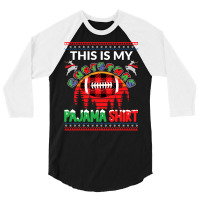 Football This Is My Christmas Pajama American Football Sports Lover 36 3/4 Sleeve Shirt | Artistshot