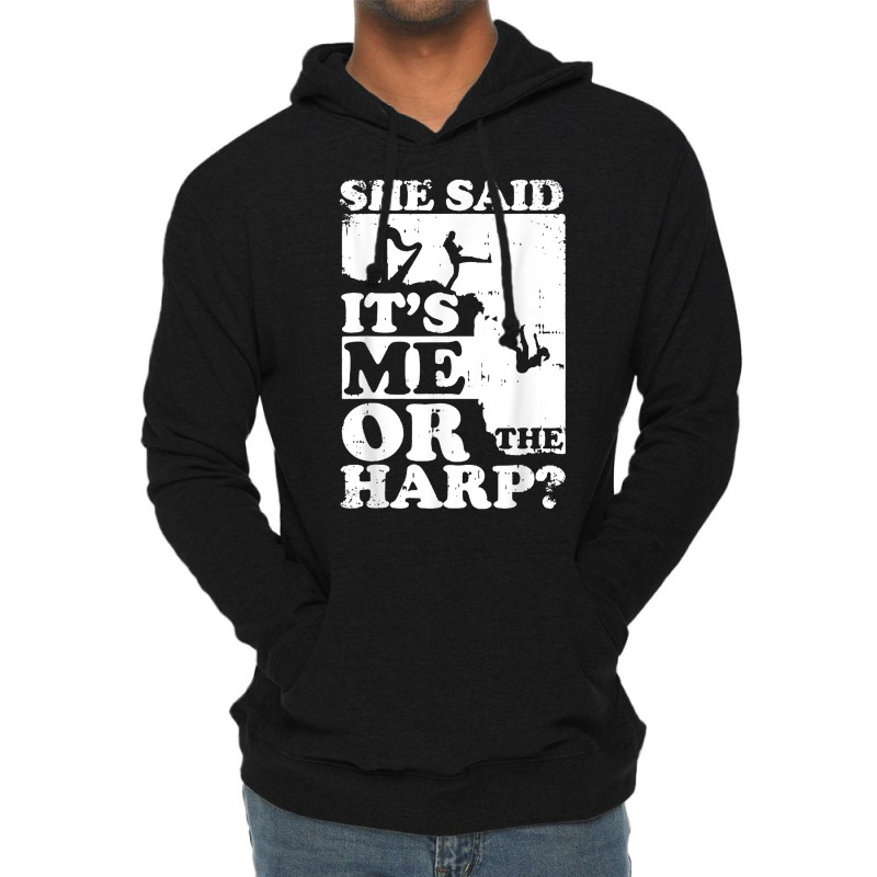 Musical Harpist Orchestra Funny She Said It's Me Or The Harp T Shirt Lightweight Hoodie | Artistshot