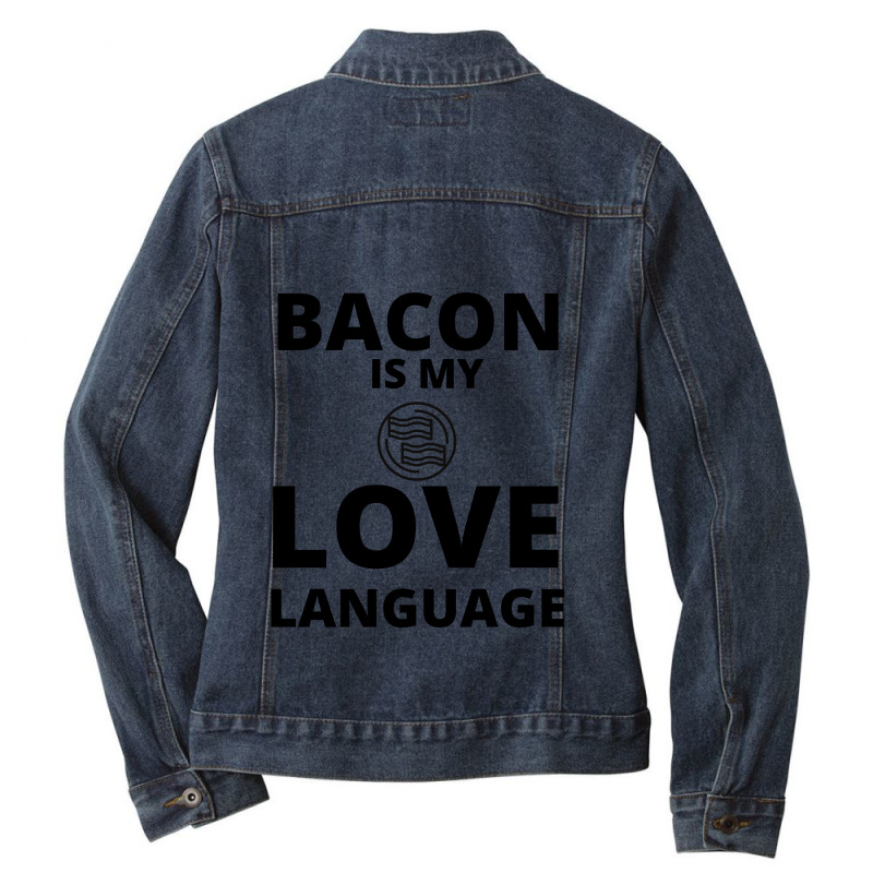 Bacon Is My Love Language Ladies Denim Jacket by Favorite | Artistshot