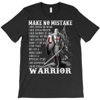 Knight Templar Shirt   Make No Mistake   The Crusader T Shirt T-shirt | Artistshot