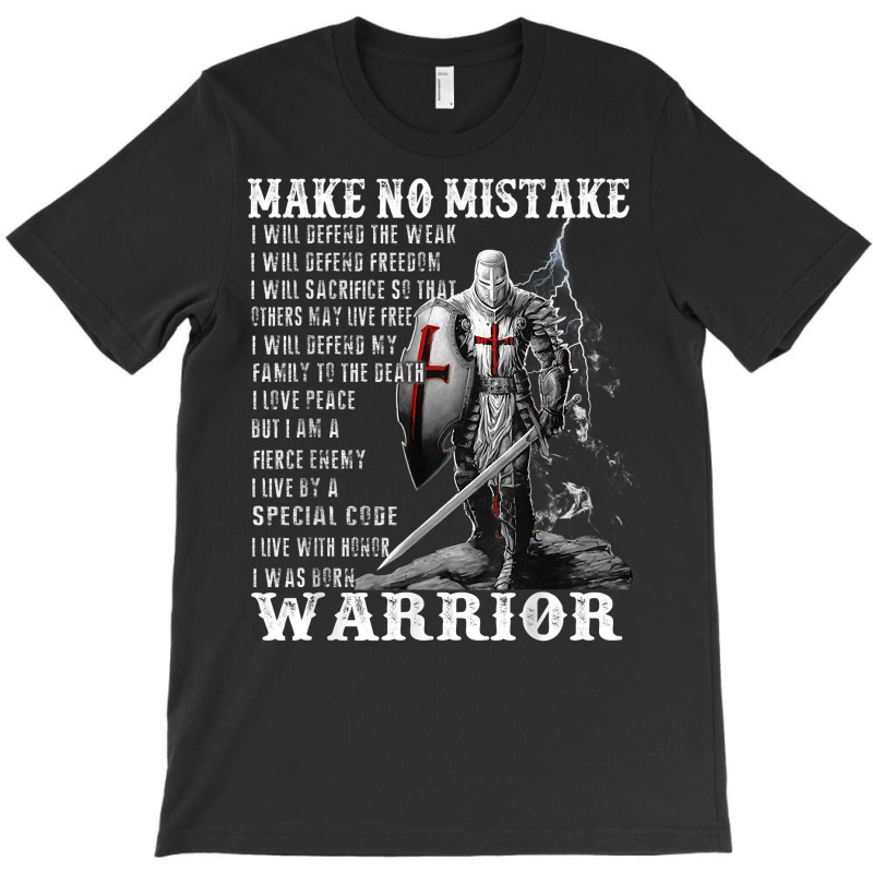 Knight Templar Shirt   Make No Mistake   The Crusader T Shirt T-shirt | Artistshot