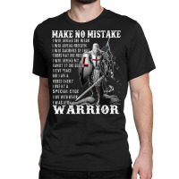 Knight Templar Shirt   Make No Mistake   The Crusader T Shirt Classic T-shirt | Artistshot